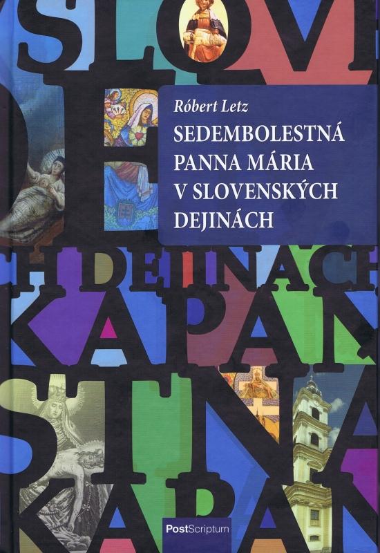Kniha: Sedembolestná Panna Mária v slovenských dejinách - Letz Róbert